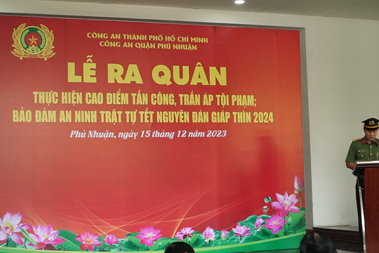 Công an quận Phú Nhuận ra quân bảo đảm an ninh trật tự Tết Nguyên đán Giáp Thìn 2024