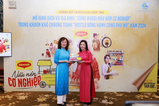 Nestlé Việt Nam và Hội LHPN Việt Nam công bố hợp tác mô hình 'Cùng Maggi nấu nên cơ nghiệp'