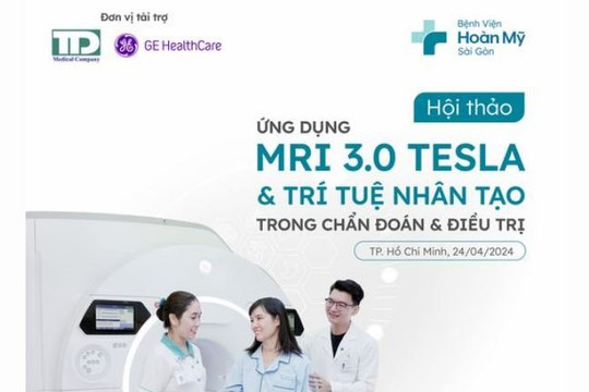 Bệnh viện Hoàn Mỹ Sài Gòn ứng dụng MRI 3.0 Tesla và trí tuệ nhân tạo trong chẩn đoán và điều trị