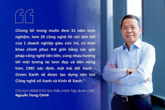 Chủ tịch CMC Nguyễn Trung Chính: Cạnh tranh theo cách tạo giá trị cho khách hàng
