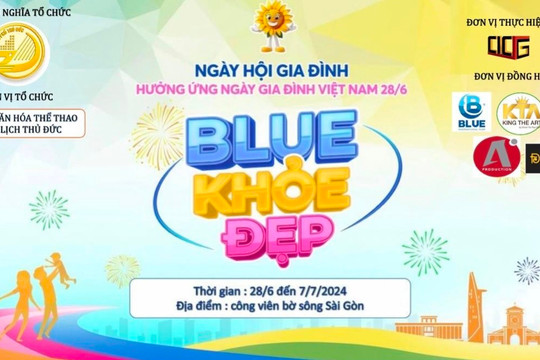 Ngày hội gia đình “Blue khoẻ đẹp” – Lễ hội văn hóa thể thao mùa hè sôi động trên bờ sông Sài Gòn