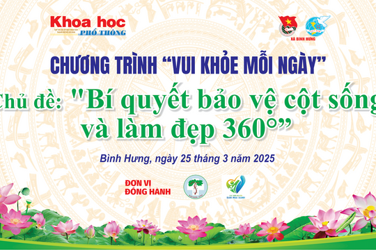 “Vui khỏe mỗi ngày” tháng 3/2025: Bí quyết bảo vệ cột sống và làm đẹp toàn diện