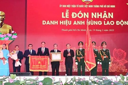 Ủy ban MTTQ Việt Nam TP.HCM đón nhận danh hiệu “Anh hùng Lao động”