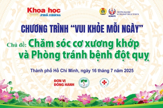 'Vui khỏe mỗi ngày' tháng 7/2025: Trang bị kiến thức thực tiễn về chăm sóc cơ xương khớp và phòng tránh đột quỵ