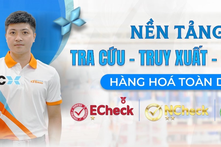 ECheck: Bước tiến trong chuyển đổi số quốc gia về xác thực hàng hóa chất lượng