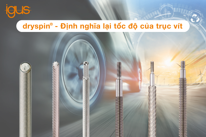 Định nghĩa lại tốc độ của trục vít với dryspin® từ igus®